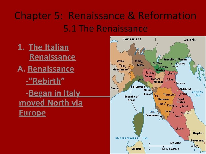 Chapter 5: Renaissance & Reformation 5. 1 The Renaissance 1. The Italian Renaissance A.