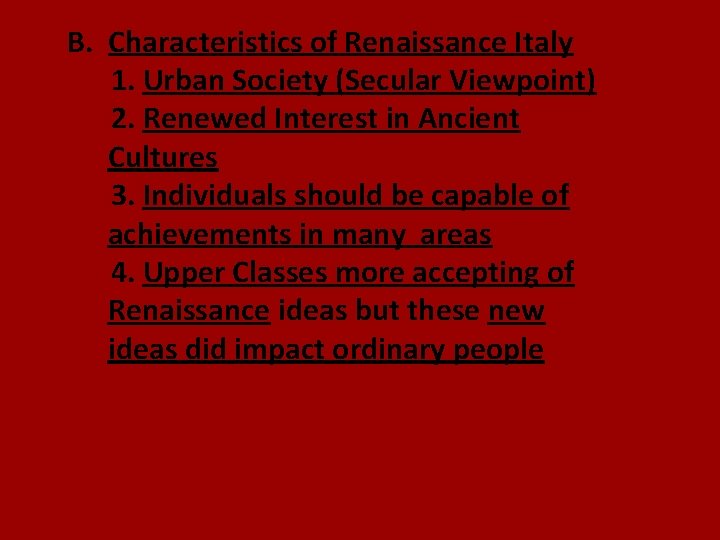 B. Characteristics of Renaissance Italy 1. Urban Society (Secular Viewpoint) 2. Renewed Interest in