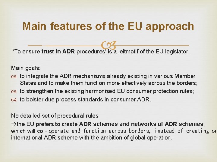 Main features of the EU approach ‘To ensure trust in ADR procedures’ is a