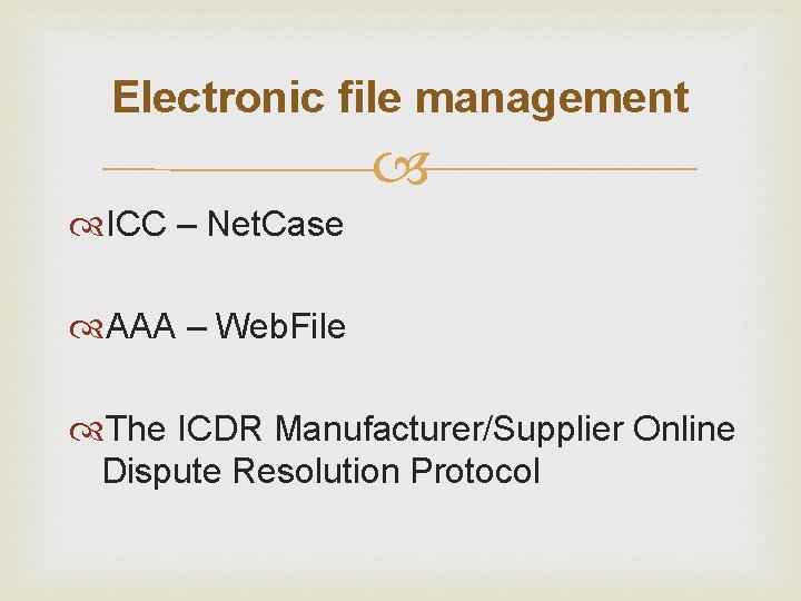 Electronic file management ICC – Net. Case AAA – Web. File The ICDR Manufacturer/Supplier