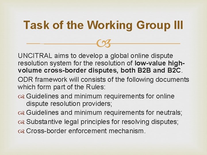 Task of the Working Group III UNCITRAL aims to develop a global online dispute