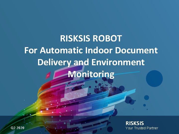 RISKSIS ROBOT For Automatic Indoor Document Delivery and Environment Monitoring Q 2 2020 RISKSIS