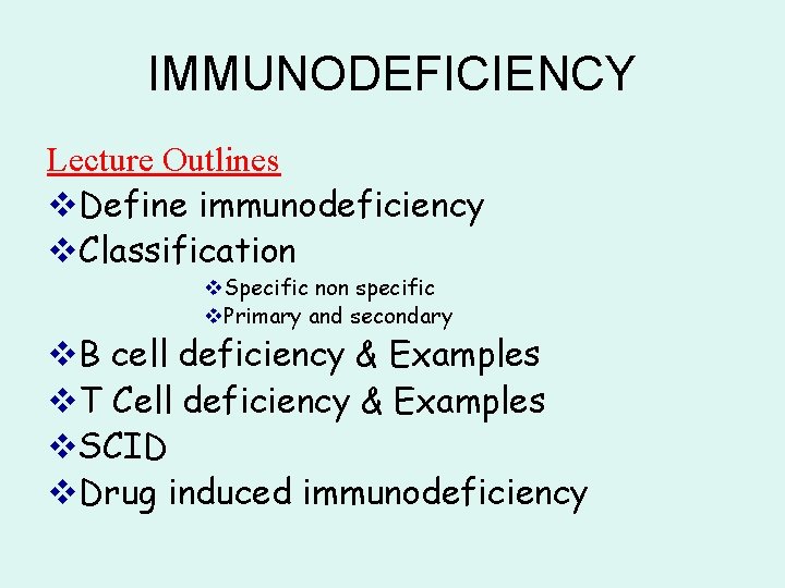 IMMUNODEFICIENCY Lecture Outlines v. Define immunodeficiency v. Classification v. Specific non specific v. Primary