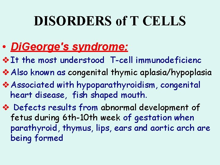 DISORDERS of T CELLS • Di. George's syndrome: v It the most understood T-cell