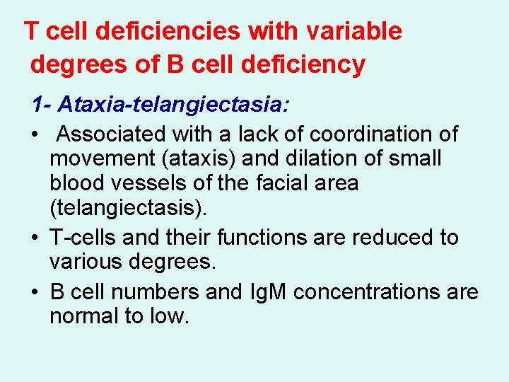 T cell deficiencies with variable degrees of B cell deficiency 1 - Ataxia-telangiectasia: •