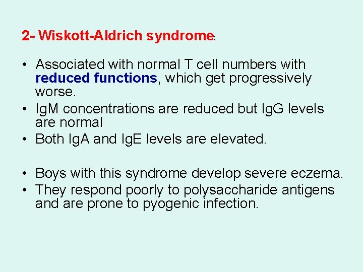 2 - Wiskott-Aldrich syndrome: • Associated with normal T cell numbers with reduced functions,