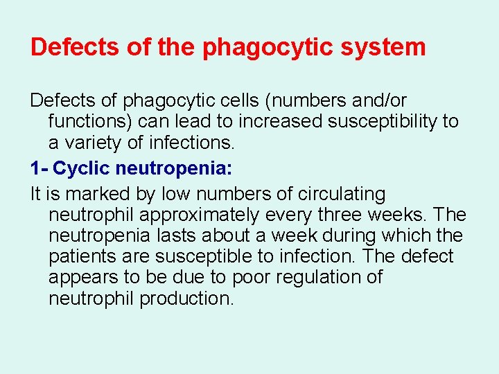 Defects of the phagocytic system Defects of phagocytic cells (numbers and/or functions) can lead