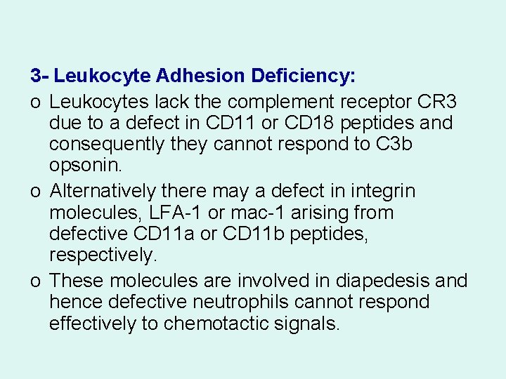 3 - Leukocyte Adhesion Deficiency: o Leukocytes lack the complement receptor CR 3 due