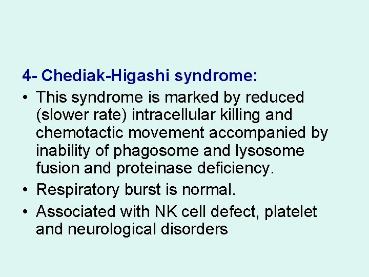 4 - Chediak-Higashi syndrome: • This syndrome is marked by reduced (slower rate) intracellular