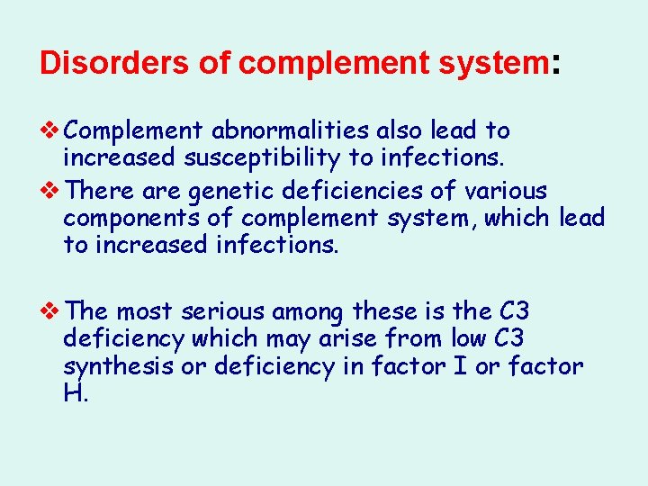 Disorders of complement system: v Complement abnormalities also lead to increased susceptibility to infections.