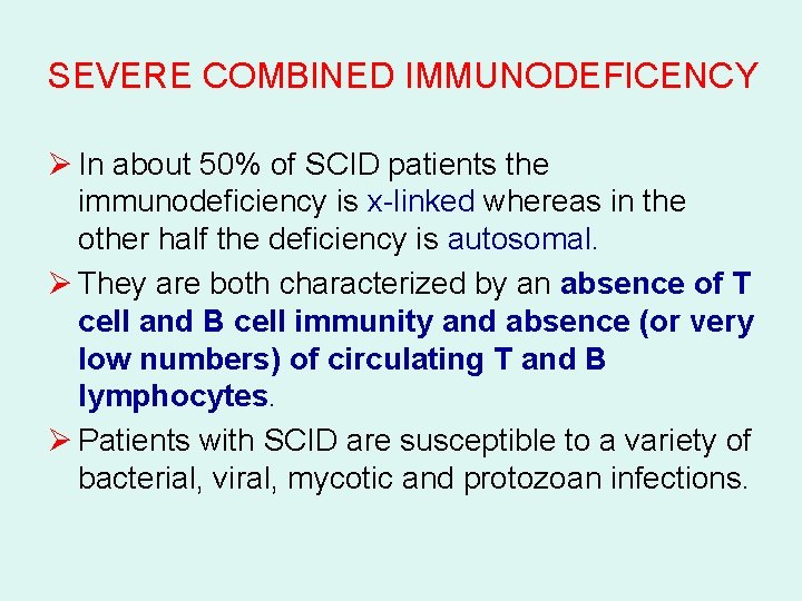 SEVERE COMBINED IMMUNODEFICENCY Ø In about 50% of SCID patients the immunodeficiency is x-linked