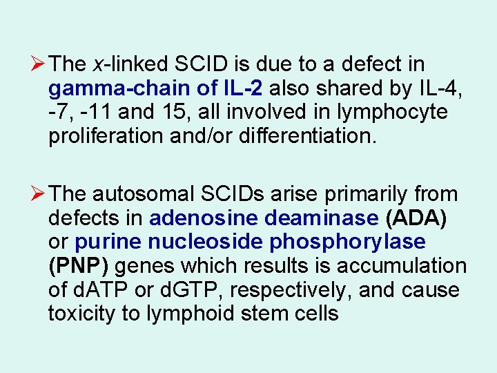 Ø The x-linked SCID is due to a defect in gamma-chain of IL-2 also