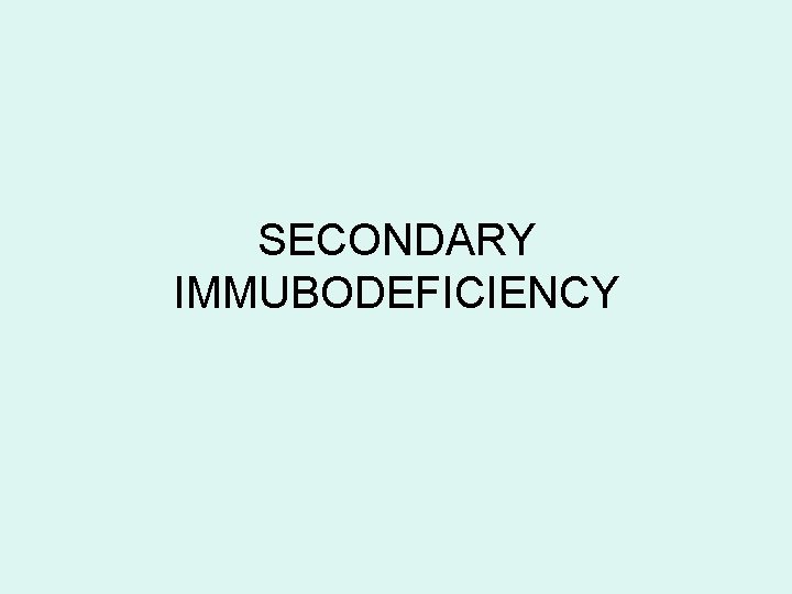 SECONDARY IMMUBODEFICIENCY 
