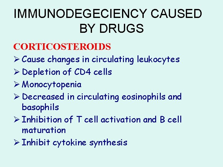 IMMUNODEGECIENCY CAUSED BY DRUGS CORTICOSTEROIDS Ø Cause changes in circulating leukocytes Ø Depletion of