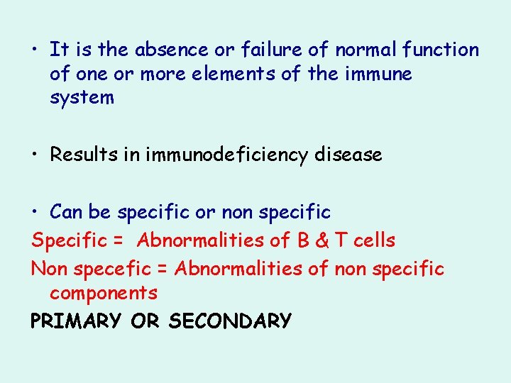  • It is the absence or failure of normal function of one or