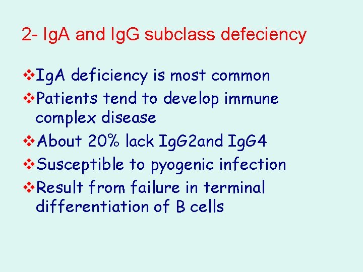 2 - Ig. A and Ig. G subclass defeciency v. Ig. A deficiency is