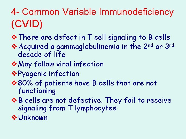 4 - Common Variable Immunodeficiency (CVID) v There are defect in T cell signaling