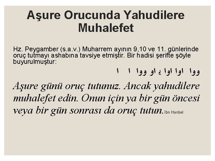 Aşure Orucunda Yahudilere Muhalefet Hz. Peygamber (s. a. v. ) Muharrem ayının 9, 10