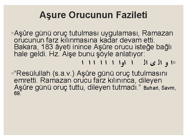 Aşure Orucunun Fazileti ◦Aşûre günü oruç tutulması uygulaması, Ramazan orucunun farz kılınmasına kadar devam