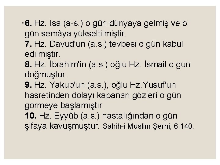 ◦ 6. Hz. İsa (a s. ) o gün dünyaya gelmiş ve o gün