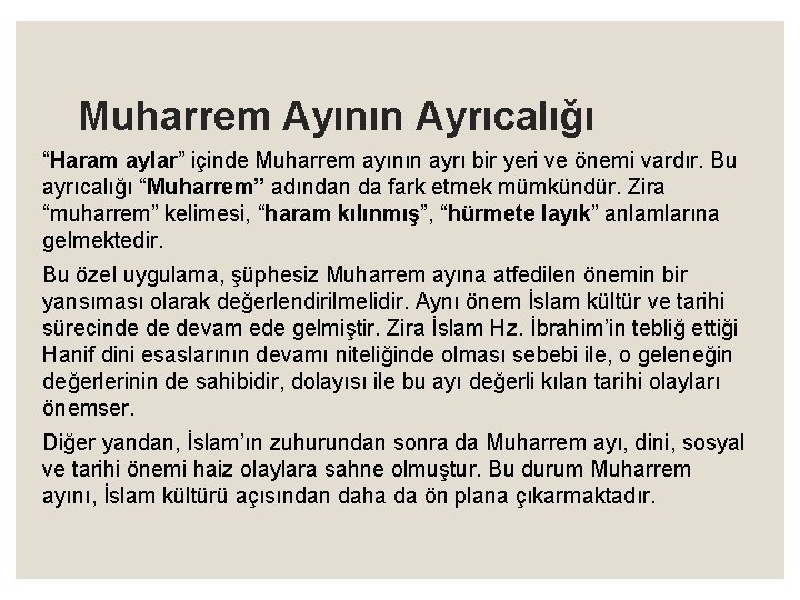 Muharrem Ayının Ayrıcalığı “Haram aylar” içinde Muharrem ayının ayrı bir yeri ve önemi vardır.