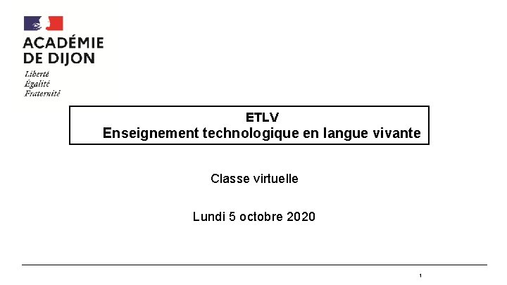 ETLV Enseignement technologique en langue vivante Classe virtuelle Lundi 5 octobre 2020 1 