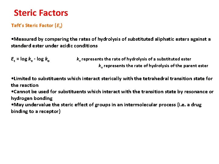 Steric Factors Taft’s Steric Factor (Es) • Measured by comparing the rates of hydrolysis