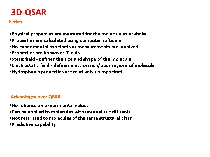 3 D-QSAR Notes • Physical properties are measured for the molecule as a whole