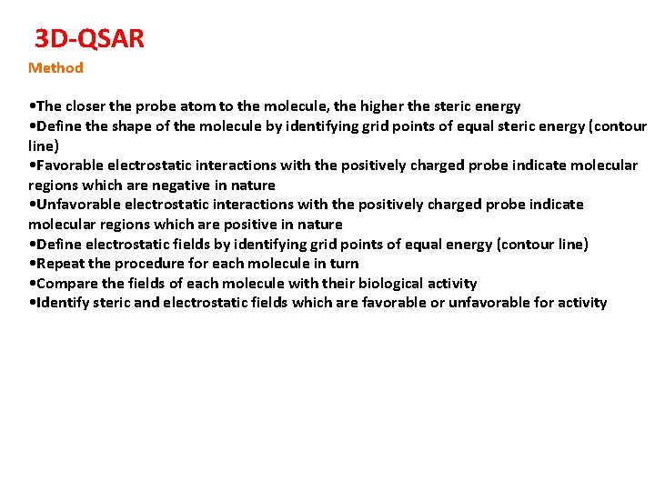 3 D-QSAR Method • The closer the probe atom to the molecule, the higher
