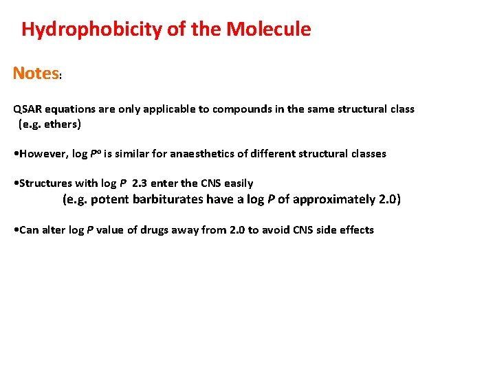 Hydrophobicity of the Molecule Notes: QSAR equations are only applicable to compounds in the