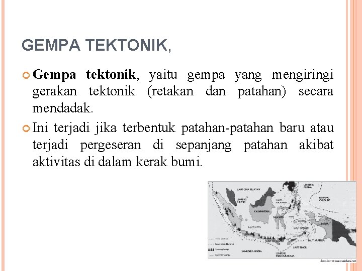 GEMPA TEKTONIK, Gempa tektonik, yaitu gempa yang mengiringi gerakan tektonik (retakan dan patahan) secara