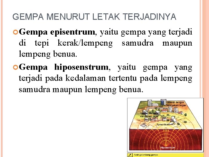 GEMPA MENURUT LETAK TERJADINYA Gempa episentrum, yaitu gempa yang terjadi di tepi kerak/lempeng samudra