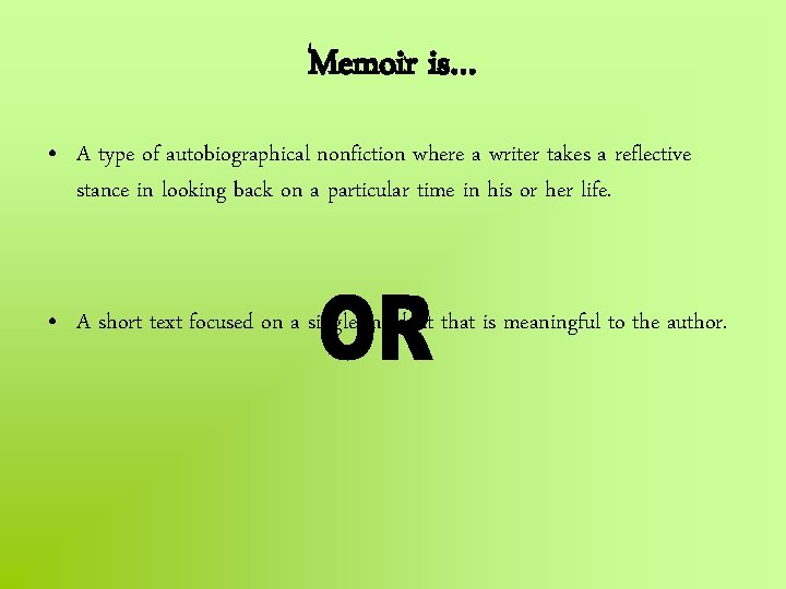 Memoir is… • A type of autobiographical nonfiction where a writer takes a reflective