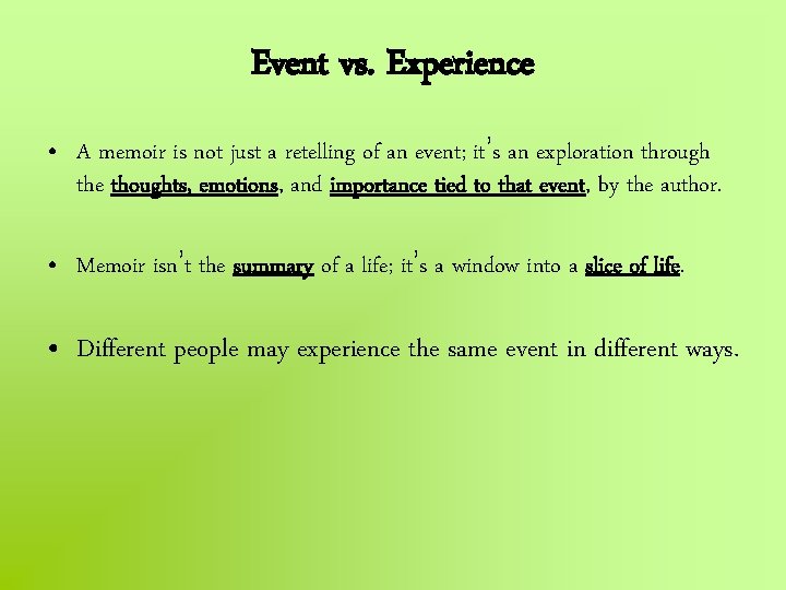 Event vs. Experience • A memoir is not just a retelling of an event;