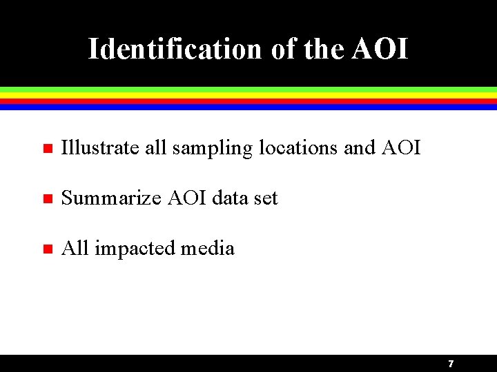 Identification of the AOI n Illustrate all sampling locations and AOI n Summarize AOI