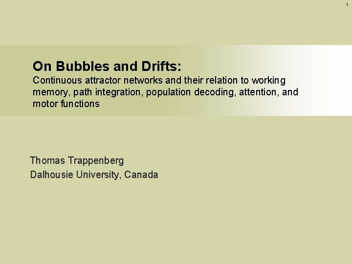 1 On Bubbles and Drifts: Continuous attractor networks and their relation to working memory,