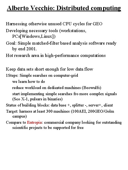 Alberto Vecchio: Distributed computing Harnessing otherwise unused CPU cycles for GEO Developing necessary tools