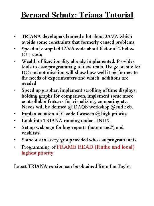 Bernard Schutz: Triana Tutorial • • • TRIANA developers learned a lot about JAVA
