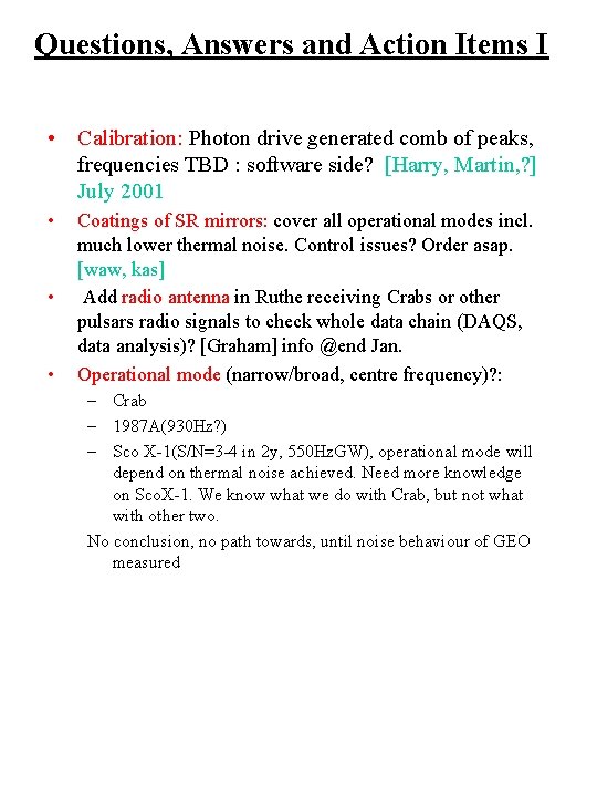 Questions, Answers and Action Items I • Calibration: Photon drive generated comb of peaks,