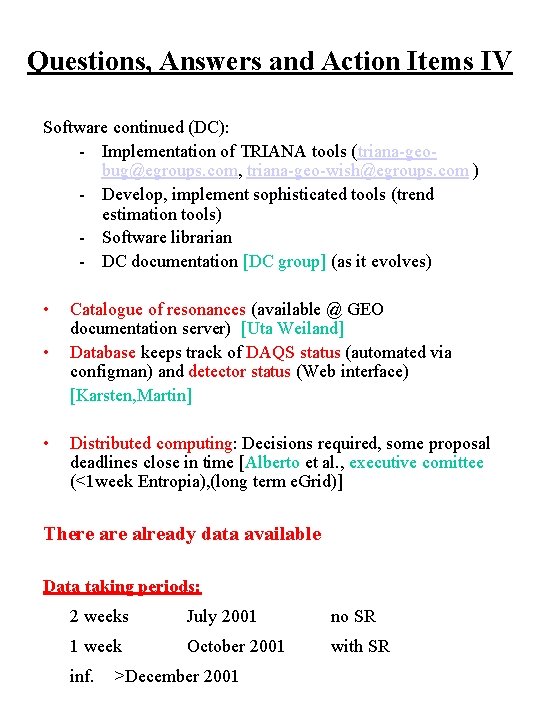 Questions, Answers and Action Items IV Software continued (DC): - Implementation of TRIANA tools