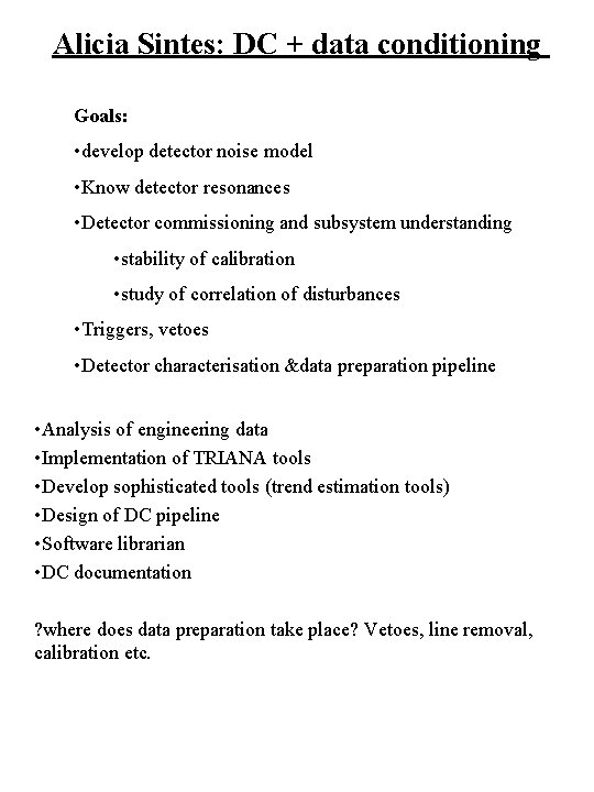 Alicia Sintes: DC + data conditioning Goals: • develop detector noise model • Know