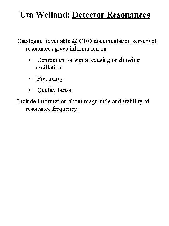 Uta Weiland: Detector Resonances Catalogue (available @ GEO documentation server) of resonances gives information