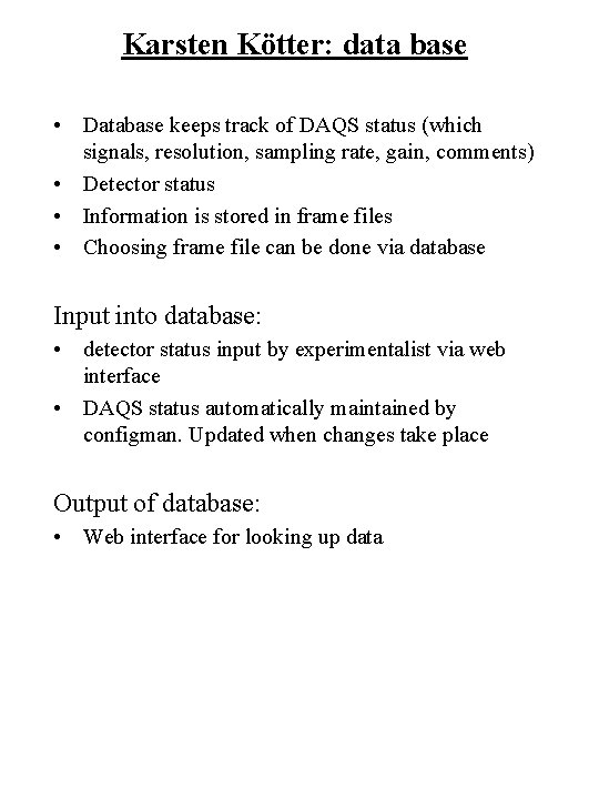 Karsten Kötter: data base • Database keeps track of DAQS status (which signals, resolution,
