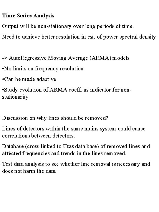 Time Series Analysis Output will be non-stationary over long periods of time. Need to