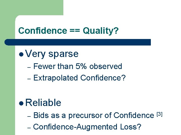 Confidence == Quality? l Very sparse Fewer than 5% observed – Extrapolated Confidence? – Confidence == Quality? l Very sparse Fewer than 5% observed – Extrapolated Confidence? –