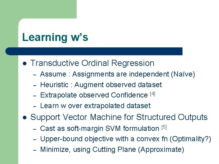 Learning w’s l Transductive Ordinal Regression – – l Assume : Assignments are independent Learning w’s l Transductive Ordinal Regression – – l Assume : Assignments are independent