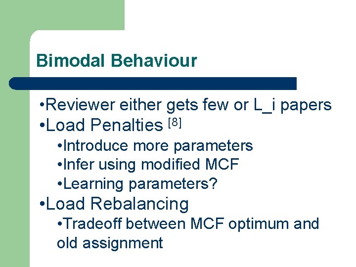 Bimodal Behaviour • Reviewer either gets few or L_i papers • Load Penalties [8]