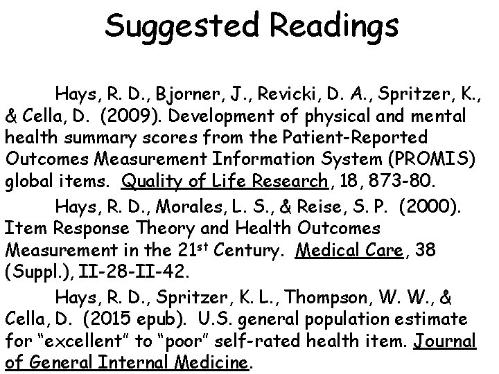 Suggested Readings Hays, R. D. , Bjorner, J. , Revicki, D. A. , Spritzer,