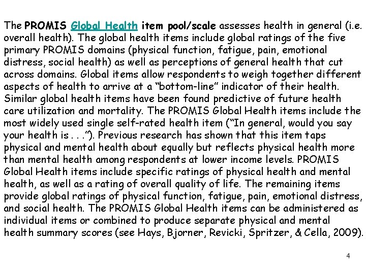 The PROMIS Global Health item pool/scale assesses health in general (i. e. overall health).