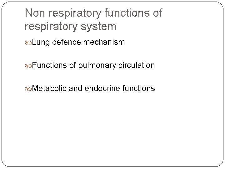 Non respiratory functions of respiratory system Lung defence mechanism Functions of pulmonary circulation Metabolic